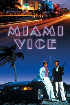 Miami Vice:  A Neon-Drenched Journey into the Underbelly of 1980s Crime!