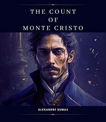 The Count of Monte Cristo – A tale of Revenge, Betrayal and Escaping From Devil’s Island!